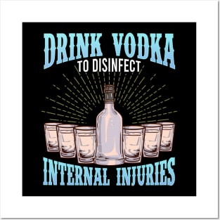 Drink Vodka To Disinfect Internal Injuries Vodka Sayings Tee Posters and Art